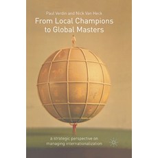 (英文圖書) From Local Champions to Global Masters: A Strategic Perspective on Managing Internationalization 平裝版, Palgrave MacMillan, 英文