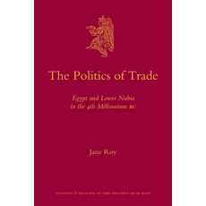 (英文圖書) The Politics of Trade: Egypt and Lower Nubia in the 4th Millennium BC 精裝版, Brill, 英文