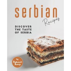 Serbian Recipes: Discover the taste of Serbia 平裝版, Independently Published, 英文