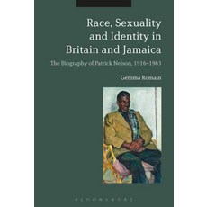 Race Sexuality and Identity in Britain and Jamaica: The Biography of Patrick Nelson 1916-1963 平裝版, Continnuum-3PL, 英文