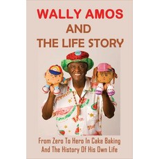 (英文圖書) Wally Amos And The Life Story: From Zero To Hero In Cake Baking And The History Of His Own Li... 平裝版, Independently Published, 英文