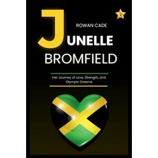 (英文圖書) Junelle Bromfield: Her Journey of Love Strength and Olympic Dreams 平裝版, Independently Published, 英文