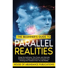 (英文圖書) The Beginner's Guide to Parallel Realities: Grasp the Multiverse Time Travel ... 平裝版, House of Abundance Publicat..., 英文