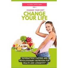 (英文圖書) Change Your Diet Change Your Life: Intermittent Fasting and Revolutionary Nutrition 平裝版, Independently Published, 英文
