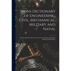 (英文圖書) Spons Dictionary of Engineering Civil Mechanical Military and Naval; With Technical Terms ... 平裝版, Legare Street Press, 英文
