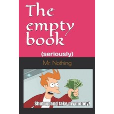 The empty book: (seriously) 平裝版, Independently Published, 英文