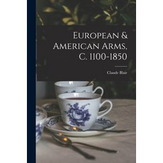 (英文圖書) European & American Arms C. 1100-1850 平裝版, Hassell Street Press, 英文