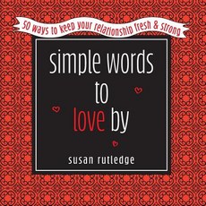 (英文圖書) Simple Words To Love by: 50 Ways To Keep Your Relationship Fresh & Strong 平裝版, Willow Bend Press, 英文