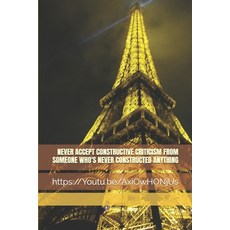 (英文圖書) Never Accept Constructive Criticism from Someone Who's Never Constructed Anything 平裝版, Independently Published, 英文