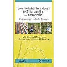 Crop Production Technologies for Sustainable Use and Conservation: Physiological and Molecular Advances 精裝版, Apple Academic Press, 英文