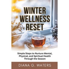 (英文圖書) Winter Wellness Reset: Simple Steps to Nurture Mental Physical and Spiritual... 平裝版, Independently Published, 英文
