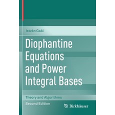 Diophantine Equations and Power Integral Bases: Theory and Algorithms 平裝版, Birkhauser, 英文