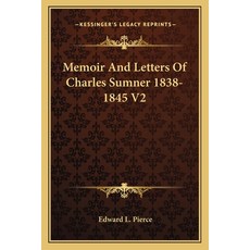 (英文圖書) Memoir and Letters of Charles Sumner 1838-1845 V2 平裝版, Kessinger Publishing, 英文