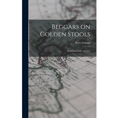(英文圖書) Beggars on Golden Stools; Report on Latin America 精裝版, Hassell Street Press, 英文