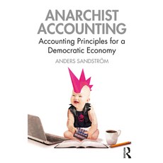 Anarchist Accounting: Accounting Principles for a Democratic Economy 平裝版, Routledge, 英文