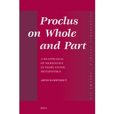 (英文圖書) Proclus on Whole and Part: A Reappraisal of Mereology in Neoplatonic Metaphysics 精裝版, Brill, 英文