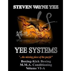(英文圖書) Yee Systems Volume VI-A: Boxing-Kick Boxing-M.M.A. Conditioning 平裝版, Independently Published, 英文