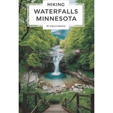 (英文圖書) Hiking Waterfalls minnesota: The Flow of Nature 平裝版, Independently Published, 英文