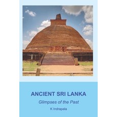 (英文圖書) Ancient Sri Lanka: Glimpses of the Past 平裝版, Independently Published, 英文
