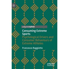 (英文圖書) Consuming Extreme Sports: Psychological Drivers and Consumer Behaviours of Extreme Athletes 精裝版, Palgrave Pivot, 英文