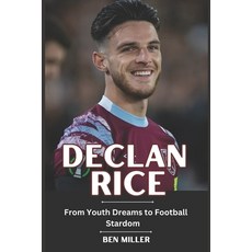 (英文圖書)Declan Rice: From Youth Dreams to Football Stardom 平裝版, Independently Published, 英文