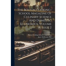 (英文圖書) The Boston Cooking-school Magazine Of Culinary Science And Domestic Economics Volume 18 Iss... 平裝版, Legare Street Press, 英文