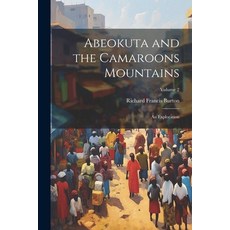 (英文圖書) Abeokuta and the Camaroons Mountains: An Exploration; Volume 2 平裝版, Legare Street Press, 英文