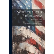 (英文圖書) Notes of a Tour in America: From August 7th to November 17th 1877 平裝版, Legare Street Press, 英文