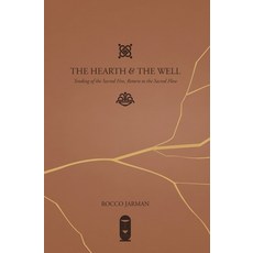 (英文圖書) The Hearth & The Well: Tending of the Sacred Fire Return to the Sacred Flow 平裝版, Independently Published, 英文