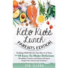 Keto Kids Lunch Parents Edition: Tackling Child Obesity One Day at a Time With 40 Easy-To-Make Deli... 平裝版, Eva Iliana, 英文
