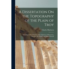 (英文圖書) A Dissertation On the Topography of the Plain of Troy: Including an Examination of the Opinio... 平裝版, Legare Street Press, 英文