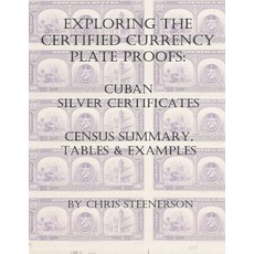 Cuban Silver Certificates - Exploring the Certified Currency Plate Proofs 平裝版, Independently Published, 英文