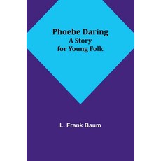 (英文圖書)Phoebe Daring: A Story for Young Folk 平裝版, Alpha Edition, 英文