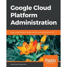 Google Cloud Platform Administration, Packt Publishing, 英文, 平裝版