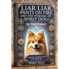 (英文圖書) Liar-Liar Pants on Fire and The Wisdom of Spirit Dog 平裝版, Independently Published, 英文