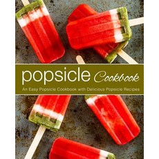 (英文圖書) Popsicle Cookbook: An Easy Popsicle Cookbook with Delicious Popsicle Recipes (2nd Edition) 平裝版, Independently Published, 英文