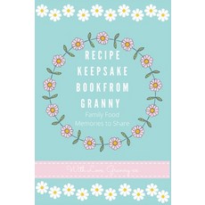 Recipe Keepsake Book From Granny 精裝版, Petal Publishing Co., 英文