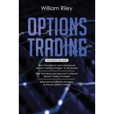 Options Trading: 3 in 1: Basic Principles + Best Techniques + Advanced And Effective Strategies To E... 平裝版, Independently Published, 英文