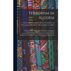 (英文圖書) Terrorism in Algeria: Its Effect on the Country's Political Scenario on Regional Stability ... 精裝版, Legare Street Press, 英文