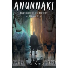 Anunnaki: Reptilians in the History of Humankind 平裝版, Independently Published, 英文