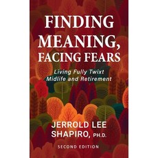 (英文圖書) Finding Meaning Facing Fears: Living Fully Twixt Midlife and Retirement 精裝版, Cognella Press, 英文