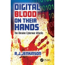 (英文圖書) Digital Blood on Their Hands: The Ukraine Cyberwar Attacks 平裝版, CRC Press, 英文
