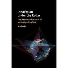 (英文圖書) Innovation Under the Radar: The Nature and Sources of Innovation in Africa 平裝版, Cambridge University Press, 英文