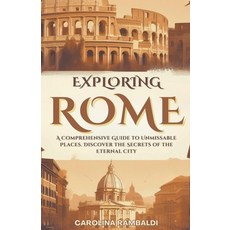 (英文圖書) Exploring Rome - A Comprehensive Guide to Unmissable Places. Discover the Secrets of the Eter... 平裝版, Carolina Rambaldi, 英文