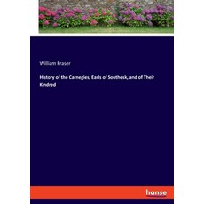 History of the Carnegies Earls of Southesk and of Their Kindred 平裝版, Hansebooks, 英文