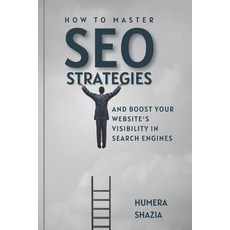 (英文圖書) How to Master SEO Strategies and Boost Your Website's Visibility in Search Engines 平裝版, Independently Published, 英文
