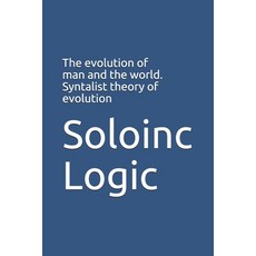 The evolution of man and the world. Syntalist theory of evolution 平裝版, Independently Published, 英文