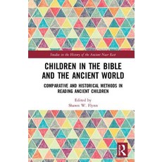Children in the Bible and the Ancient World: Comparative and Historical Methods in Reading Ancient C... 精裝版, Routledge, 英文