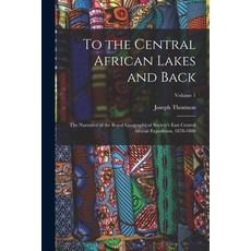 (英文圖書) To the Central African Lakes and Back: The Narrative of the Royal Geographical Society's East... 平裝版, Legare Street Press, 英文