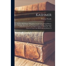 (英文圖書) Kashmir: Its New Silk Industry: With Some Account of Its Natural History Geology Sport Etc... 平裝版, Legare Street Press, 英文